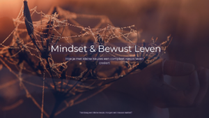 Mindset & Bewust Leven: Hoe je met kleine keuzes een compleet nieuw leven creëert